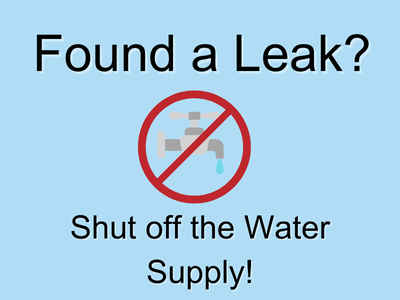 found a leak- shut off water supply